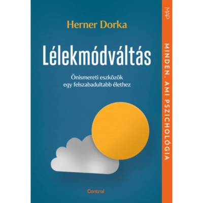 L&amp;eacute;lekm&amp;oacute;dv&amp;aacute;lt&amp;aacute;s - &amp;Ouml;nismereti eszk&amp;ouml;z&amp;ouml;k egy felszabadultabb &amp;eacute;lethez - Herner Dorka foto
