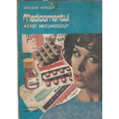 Medicamentul, acest necunoscut - Arcadie Percek
