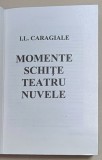 MOMENTE , SCHITE , TEATRU , NUVELE de I.L. CARAGIALE , 2015