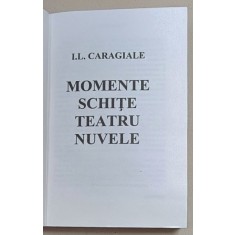 MOMENTE , SCHITE , TEATRU , NUVELE de I.L. CARAGIALE , 2015