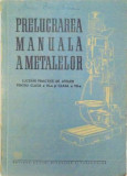 Prelucrarea Manuala a Metalelor. Lucrari Practice de Atelier pentru Clasa a VI-a si a VII-a