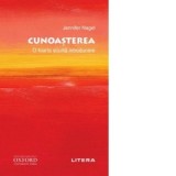 Oxford. Cunoasterea. O foarte scurta introducere - Autori: Jennifer Nagel, Roxana I. Nicolescu