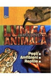 Lumea animala a Moldovei. Vol. 2: Pesti. Amfibieni. Reptile