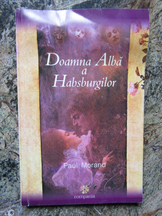 Paul Morand - Doamna Alba a Habsburgilor