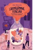 Laboratorul fericirii. Experimente cu mama, tata si un motan zambaret - Alec Blenche
