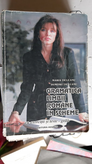 Gramatica limbii romane in scheme Dumitru Ticleanu, Maria Ticleanu