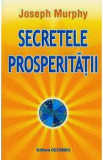 Secretele prosperitatii - Joseph Murphy