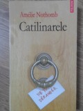 Catilinarele - Amelie Nothomb, Polirom 2006, Roman, Editie Paperback