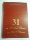 31 GRANDES DAMES DE LA PEINTURE MODERNE; MARI DOAMNE ALE PICTURII MODERNE (prezentare in limbile franceza si romana) - Lucian RE