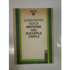 MATHESIS SAU BUCURIILE SIMPLE - CONSTANTIN NOICA