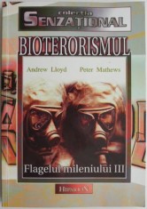 Bioterorismul. Flagelul mileniului III &ndash; Andrew Lloyd, Peter Mathews