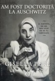 Am fost doctoriță la Auschwitz - Paperback brosat - Gisella Perl - Omnium, 2022