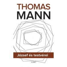 J&oacute;zsef &eacute;s testv&eacute;rei I-II-III. - Thomas Mann