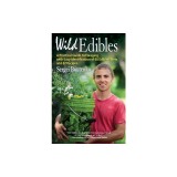 Wild Edibles: A Practical Guide to Foraging, with Easy Identification of 60 Edible Plants and 67 Recipes