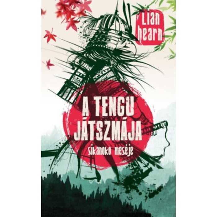 A tengu j&aacute;tszm&aacute;ja - Sikanoko mes&eacute;je 4. - Lian Hearn