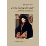 &quot;Ki tiltja meg, hogy elmondjam&quot; - Szepes Erika