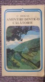 Amintiri dintr-o calatorie, C. Hogas, Ed Minerva 1980, 182 pagini stare f buna