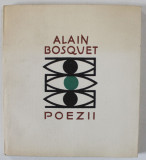 POEZII de ALAIN BOSQUET , traducere de VERONICA PORUMBACU si VIRGIL TEODORESCU , 1963 , DEDICATIE *