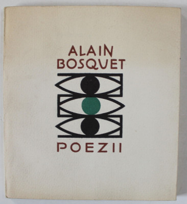 POEZII de ALAIN BOSQUET , traducere de VERONICA PORUMBACU si VIRGIL TEODORESCU , 1963 , DEDICATIE * foto