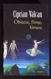 Carte Obiecte, Fiinte, Himere - Ciprian Valcan, Editura Polirom, Memorii/Jurnal, Coperta Necartonata, 2026, Romana