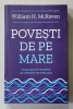 POVESTI DE PE MARE - VIATA MEA IN TRUPELE DE OPERATIUNI SPECIALE de WILLIAM H. McRAVEN , AMIRAL IN REZERVA , 2020
