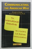 COMMUNICATING THE AMERICAN WAY , A GUIDE TO U.S. BUSINESS COMMUNICATIONS by ELISABETTA GHISINI and ANGELIKA BLENDSTRUP , 2008