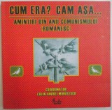 CUM ERA, CAM ASA, AMINTIRI DIN ANII COMUNISMULUI ROMANESC de CALIN - ANDREI MIHAILESCU, ILUSTRATII de STEFAN ANASTASIU, 2006