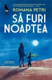Cumpara ieftin Să furi noaptea - Paperback brosat - Romana Petri - Humanitas Fiction