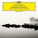 Preghiera - Rachmaninov Piano Trios | Gidon Kremer, Giedre Dirvanauskaite, Daniil Trifonov, Clasica, Deutsche Grammophon