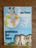 Aventurile lui Geo si Dorin - Ion Tipsie / C0G