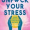 Unfuck Your Stress: Using Science to Cope with Distress and Embrace Excitement