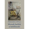 Mondj hell&oacute;t a h&eacute;tfőnek! - Drescher J. Attila