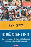 Cumpara ieftin Scurtă istorie a beției. Cum, de ce, unde și c&acirc;nd s-au &icirc;mbătat oamenii, din Epoca de Piatră p&acirc;nă &icirc;n prezent - 2018 - Mark Forsyth (D436)