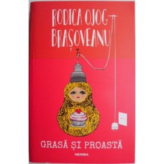 Grasa si proasta &ndash; Rodica Ojog-Brasoveanu