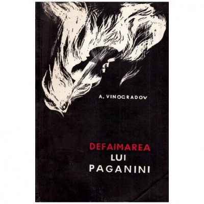 A. Vinogradov - Defaimarea lui Paganini - roman - 114770 foto