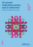 101 poveşti vindecătoare pentru copii şi adolescenț - Editura Trei