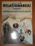 RELATIONAREA , O EXPLORARE MULTIDIMENSIONALA SI INTERDISCIPLINARA de SORIN NEGRUTI , 2012