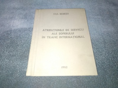 ATRIBUTIUNILE DE SERVICIU ALE SOFERULUI IN TRAFIC INTERNATIONAL 1982 foto