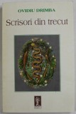 SCRISORI DIN TRECUT de OVIDIU DRIMBA , 1997 *DEDICATIE