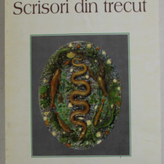 SCRISORI DIN TRECUT de OVIDIU DRIMBA , 1997 *DEDICATIE