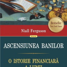 Ascensiunea banilor. O istorie financiară a lumii - Paperback brosat - Niall Ferguson - Polirom