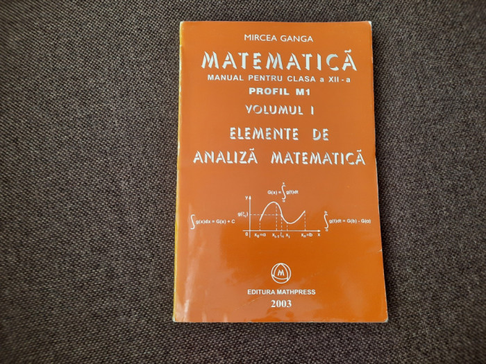 MIRCEA GANGA MATEMATICA MANUAL PENTRU CLASA A XII-A ANALIZA MATEMATICA 2003