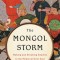 The Mongol Storm: Making and Breaking Empires in the Medieval Near East