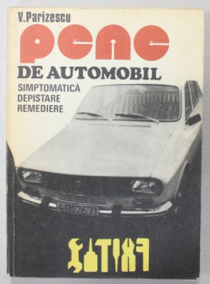 PENE DE AUTOMOBIL , SIMPTOMATICA , DEPISTARE , REMEDIERE de V. PARIZESCU , 1979 * DEFECT COPERTA SPATE foto