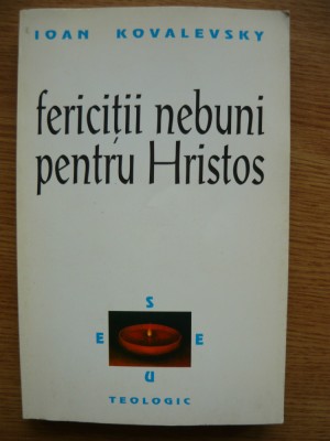 IOAN KOVALEVSKY - FERICITII NEBUNI PENTRU HRISTOS - 1997 foto