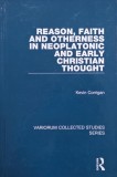 Reason, Faith and Otherness in Neoplatonic and Early Christian Thought - Kevin Corrigan