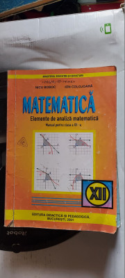 MATEMATICA ELEMENTE DE ANALIZA MATEMATICA CLASA A XII A NICU BOBOC ION COLOJOARA foto