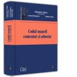 Codul muncii comentat si adnotat - Autori: Alexandru Ticlea, Laura Georgescu, Adelina Dutu