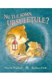 Nu ti-e somn, ursuletule? - Martin Waddell Barbara Firth