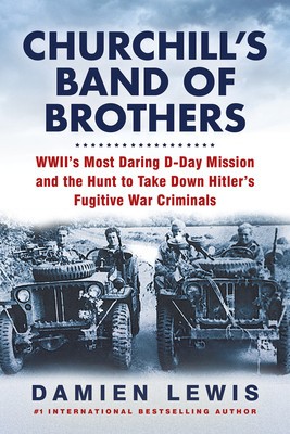 Churchill&amp;#039;s Band of Brothers: Wwii&amp;#039;s Most Daring D-Day Mission and the Hunt to Take Down Hitler&amp;#039;s Fugitive War Criminals foto